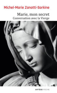 Title: Marie, mon secret: Conversation avec la Vierge, Author: Père Michel-Marie Zanotti-Sorkine