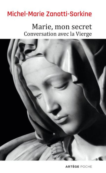 Marie, mon secret: Conversation avec la Vierge