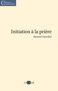 Title: Initiation à la prière, Author: Abbé Romano Guardini