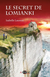 Title: Le secret de Lomianki, Author: Isabelle Laurent