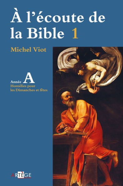 À l'écoute de la Bible: Homélies, Dimanches et fêtes - Année A