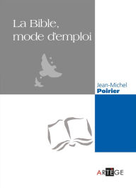 Title: La Bible, mode d'emploi, Author: Abbé Jean-Michel Poirier