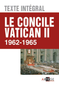 Title: Le concile Vatican II - Texte intégral: 1962 - 1965, Author: Collectif