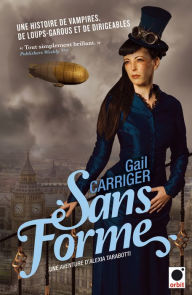 Title: Sans forme (Le protectorat de l'ombrelle**), Author: Gail Carriger