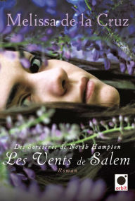 Title: Les Vents de Salem (Les sorcières de North Hamton***), Author: Melissa de la Cruz