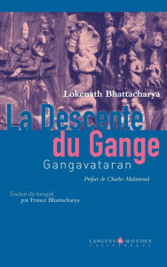 Title: La descente du Gange: Gangavataran, Author: Lokenath Bhattacharya