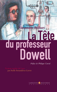 Title: La tête du professeur Dowell: Récit surprenant, Author: Alexandre Belaiev