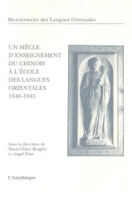 Title: Un siècle d'enseignement du chinois à l'École des langues orientales: Essai, Author: Marie-Claire Bergère