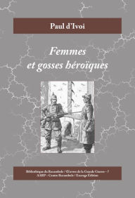 Title: Femmes et gosses héroïques: 1914-1915, Author: Paul d'Ivoi