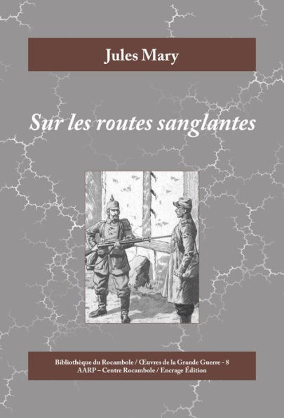 Sur les routes sanglantes: Roman historique de la Première Guerre mondiale