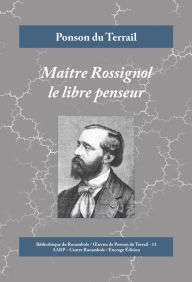 Title: Maître Rossignol le libre penseur: Crimes à la campagne, Author: Ponson du Terrail