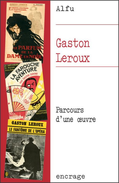 Gaston Leroux: Parcours d'une