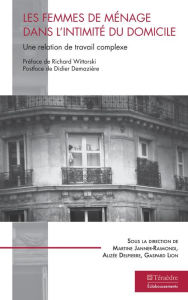 Title: Les femmes de ménage dans l'intimité du domicile: Une relation de travail complexe, Author: Téraèdre