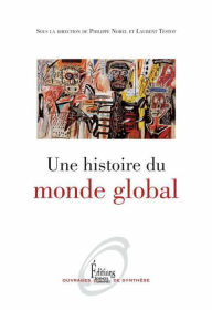 Title: Une histoire du monde global, Author: Laurent Testot