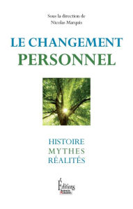 Title: Le Changement personnel. Histoire, mythes et réalités, Author: Nicolas Marquis