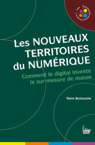 Title: Les nouveaux territoires du numérique, Author: Pierre Beckouche