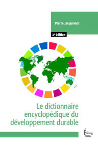 Title: Le dictionnaire encyclopédique du développement durable - 3e édition, Author: Pierre Jacquemot