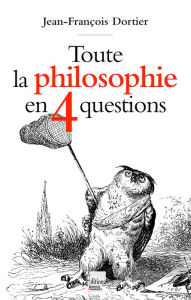 Title: Toute la philosophie en 4 questions, Author: Jean-François Dortier