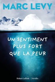 Title: Un sentiment plus fort que la peur, Author: Marc Levy