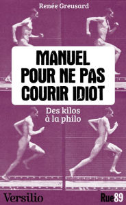 Title: Manuel pour ne pas courir idiot, Author: Renee Greusard