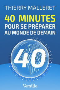 Title: 40 minutes pour se préparer au monde de demain, Author: Thierry Malleret