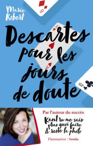 Title: Descartes pour les jours de doute - Et autres philosophes inspirants, Author: Marie Robert