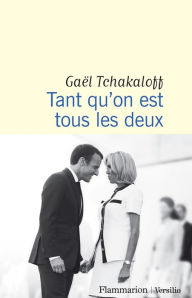 Title: Tant qu'on est tous les deux, Author: Gaël Tchakaloff