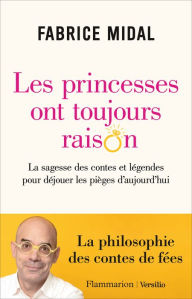Title: Les princesses ont toujours raison - La sagesse des contes et légendes pour déjouer les pièges d'auj, Author: Fabrice Midal