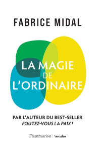 Title: La magie de l'ordinaire, Author: Fabrice Midal