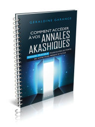 Title: Comment accéder à vos annales akashiques - Manuel pratique pour ouvrir les portes de votre passé, pr, Author: Géraldine Garance