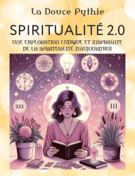 Title: Spiritualité 2.0 - Les posts magiques de La Douce Pythie - Une exploration ludique et inspirante de, Author: La douce Pythie