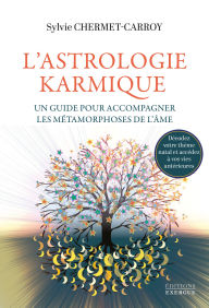 Title: L'Astrologie karmique - Un guide pour accompagner les métamorphoses de l'âme, Author: Sylvie Chermet-Carroy