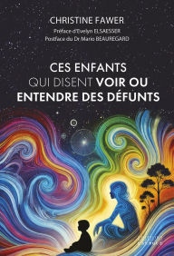 Title: Ces enfants qui disent voir ou entendre des défunts, Author: Christine Fawer