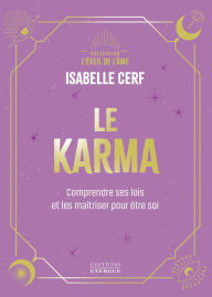Google free book downloads pdf Le Karma - Comprendre ses lois et les maîtriser pour être soi by Isabelle Cerf