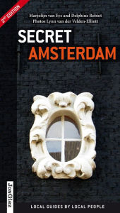 Title: Secret Amsterdam: Local Guides by Local People, Author: Marjolijn Van Eys