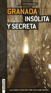 Free amazon books to download for kindle Granada insolita y secreta  by Cesar Requesens in English 9782361950330