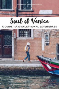 Download e-books for nook Soul of Venice: A Guide to 30 Exceptional Experiences English version 9782361953317 by Servane Giol, Thomas Jonglez FB2 iBook