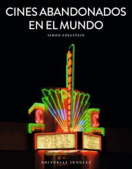 Title: Cines abandonados en el Mundo, Author: Simon Edelstein