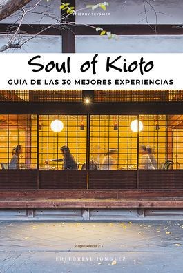 Soul of Kioto: Guía de las 30 mejores experiencias