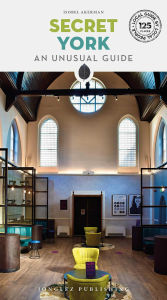 Title: Secret York: An Unusual Guide, Author: Isobel Akerman