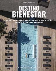 Title: Destinos de Bienestar: Los 35 mejores lugares del mundo para hacer una pausa, Author: milie Veyretout
