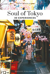 Books to download for free on the computer Soul of Tokyo: 30 Experiences 9782361958503 in English CHM PDB PDF