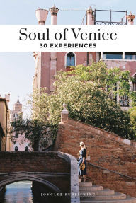 Free downloads books in pdf format Soul of Venice: 30 Experiences