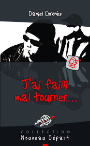 Title: Jai failli mal tourner, Author: Daniel Coronès