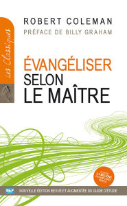 Title: Évangéliser selon le Maître, Author: Robert Coleman