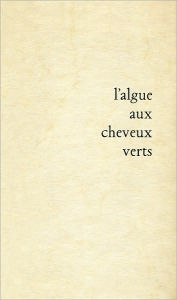 Title: L'algue aux cheveux verts, Author: Claude Della Torre