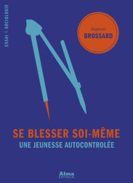 Title: Se blesser soi-même, Author: Baptiste Brossard