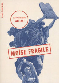 Title: Moïse fragile, Author: Jean-christophe Attias