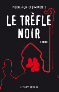 Title: Le Trèfle noir, Author: Pierre-Olivier Lombarteix