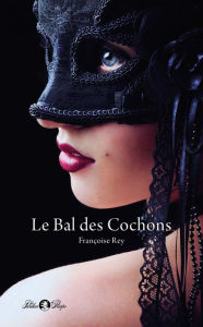 Title: Le Bal des Cochons, Author: Françoise Rey